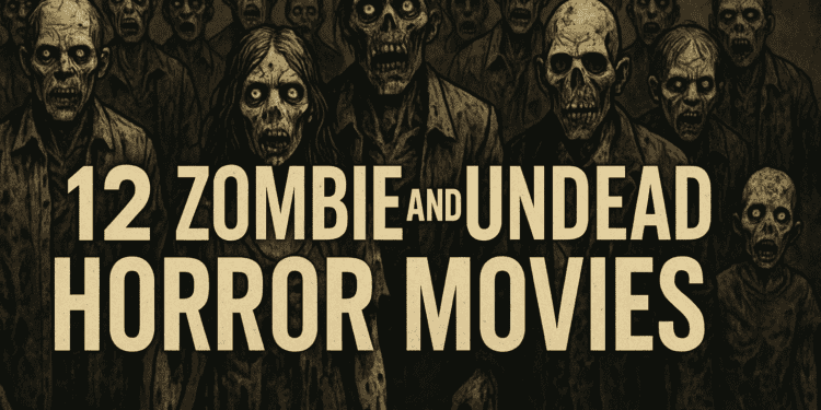 12 Zombie and Undead Horror Movies