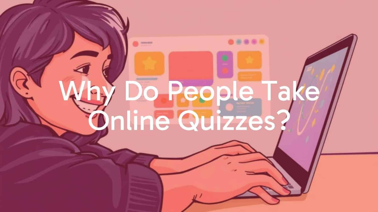 Why Do People Take Online Quizzes?