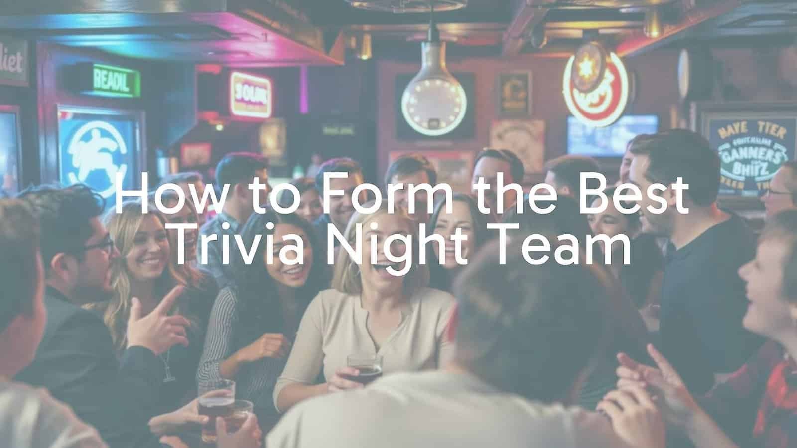 How to Form the Best Trivia Night Team