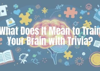What Does It Mean to Train Your Brain With Trivia?