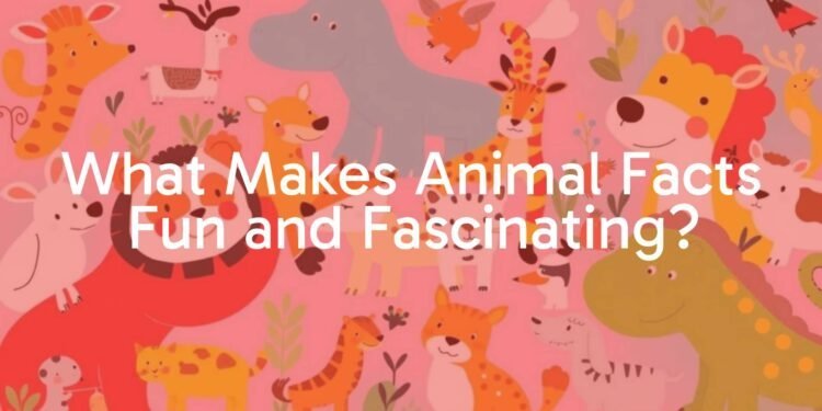 What Makes Animal Facts Fun and Fascinating?