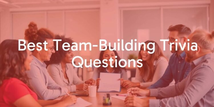Best Team Building Trivia Questions