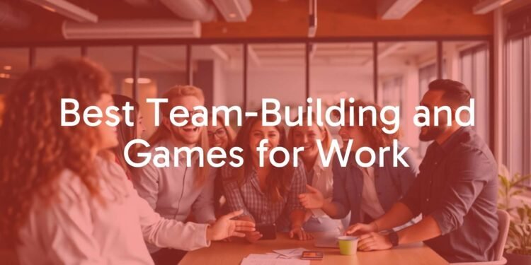 Best Team Building and Games for Work