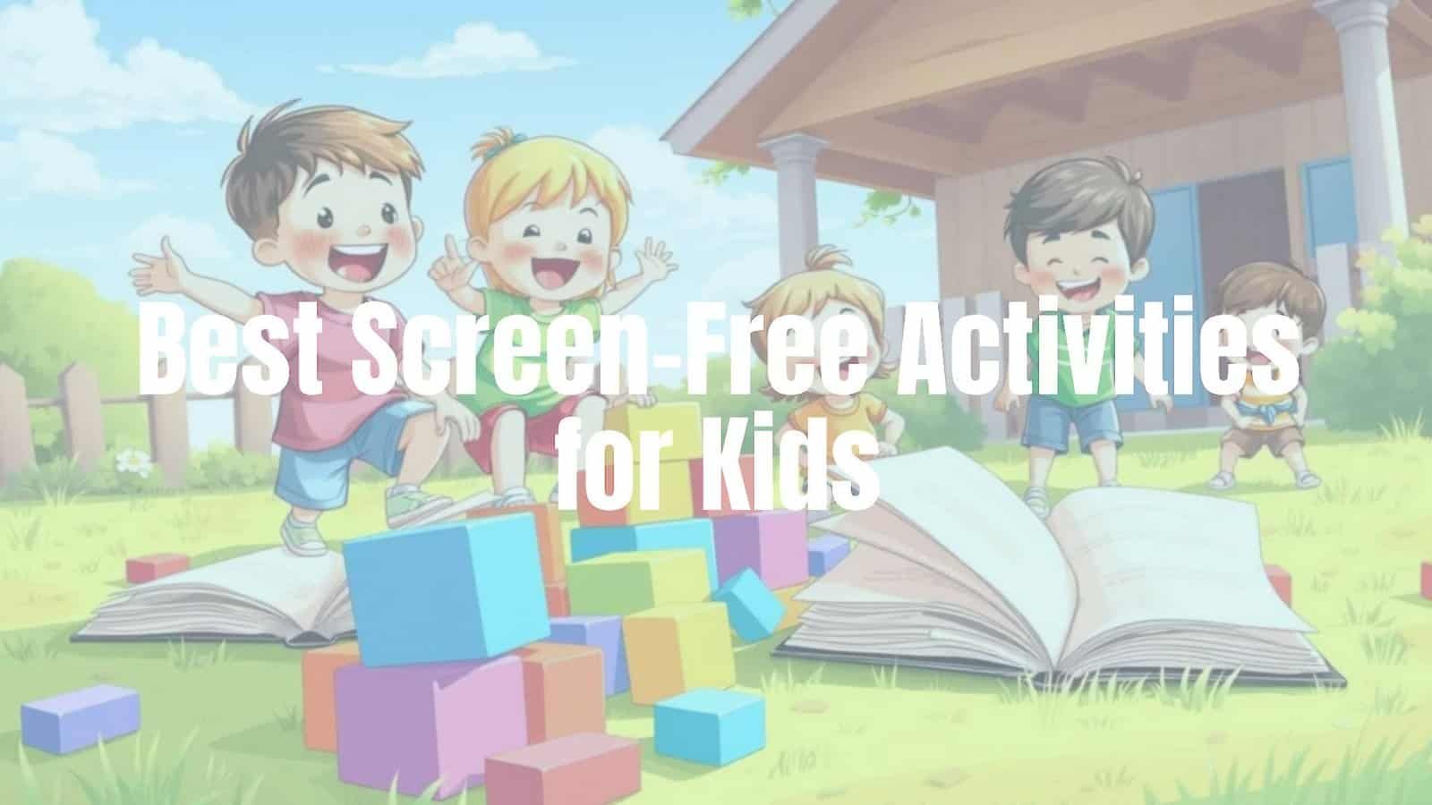 Best Screen-Free Activities for Kids